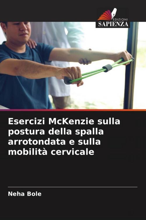 Produktbild: Esercizi McKenzie sulla postura della spalla arrotondata e sulla mobilit&agrave; cervicale