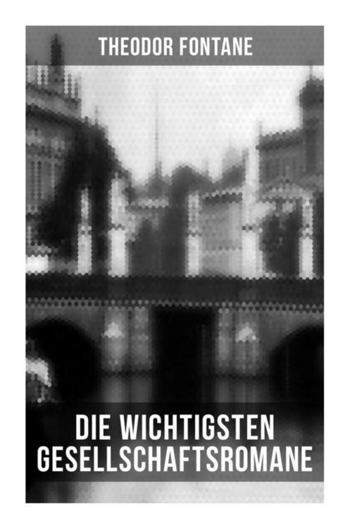 Produktbild: Die wichtigsten Gesellschaftsromane von Theodor Fontane