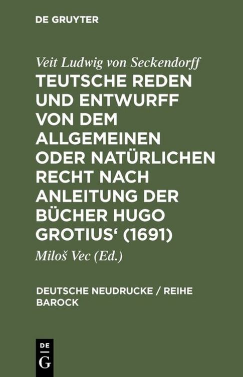 Produktbild: Teutsche Reden und Entwurff von dem allgemeinen oder nat&uuml;rlichen Recht nach Anleitung der B&uuml;cher Hugo Grotius' (1691)