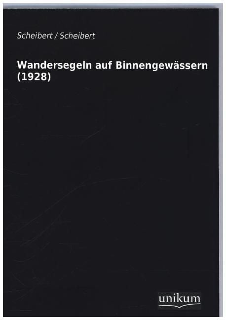 Produktbild: Scheibert: Wandersegeln auf Binnengew&auml;ssern (1928)