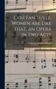 Produktbild: Così Fan Tutte. Women Are Like That, an Opera in Two Acts