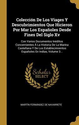 Produktbild: Colecci&oacute;n De Los Viages Y Descubrimientos Que Hicieron Por Mar Los Espa&ntilde;oles Desde Fines Del Siglo Xv: Con Varios Documentos In&eacute;ditos Concernientes &Aacute;