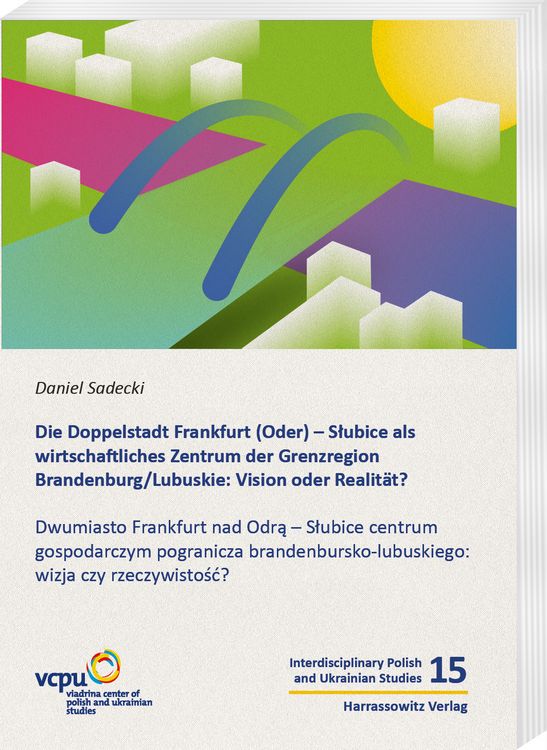 Produktbild: Die Doppelstadt Frankfurt (Oder) &ndash; Słubice als wirtschaftliches Zentrum der Grenzregion Brandenburg/Lubuskie: Vision oder Realit&auml;t?