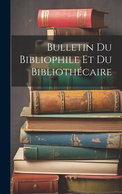 Produktbild: Bulletin Du Bibliophile Et Du Biblioth&eacute;caire