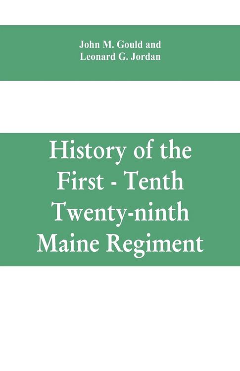 Produktbild: History of the First - Tenth - Twenty-ninth Maine regiment. In service of the United States from May 3, 1861, to June 21, 1866