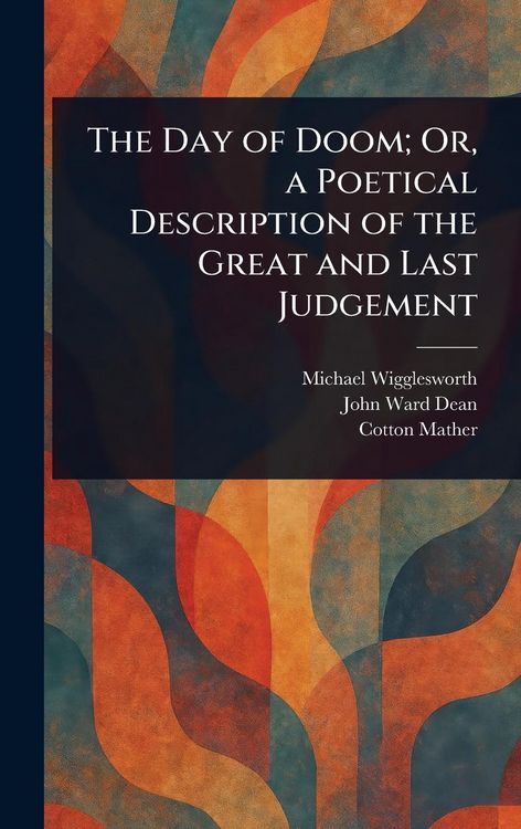 Produktbild: The Day of Doom; Or, a Poetical Description of the Great and Last Judgement