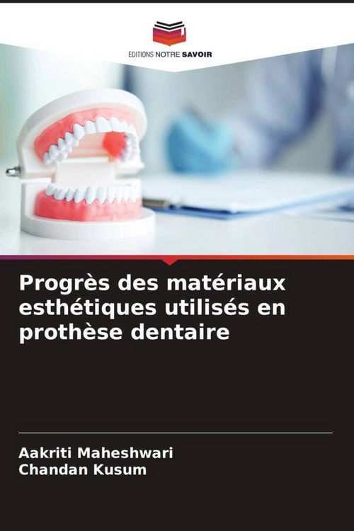 Produktbild: Progr&egrave;s des mat&eacute;riaux esth&eacute;tiques utilis&eacute;s en proth&egrave;se dentaire