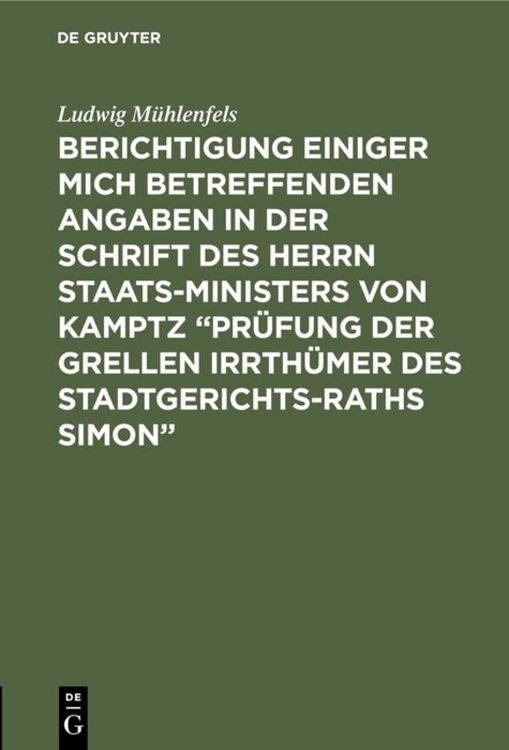 Produktbild: Berichtigung einiger mich betreffenden Angaben in der Schrift des ... Staats-Ministers von Kamptz