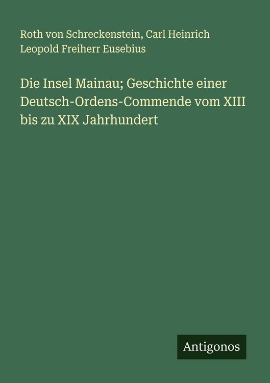 Produktbild: Die Insel Mainau; Geschichte einer Deutsch-Ordens-Commende vom XIII bis zu XIX Jahrhundert