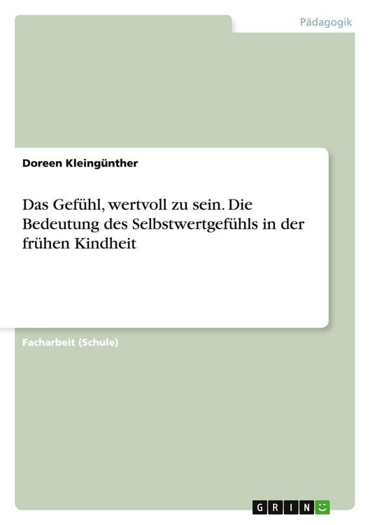Produktbild: Das Gef&uuml;hl, wertvoll zu sein. Die Bedeutung des Selbstwertgef&uuml;hls in der fr&uuml;hen Kindheit