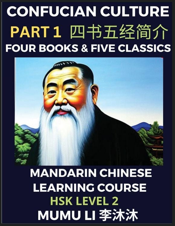 Produktbild: Four Books and Five Classics of Confucianism - Mandarin Chinese Learning Course (HSK Level 2), Self-learn China's History & Culture, Easy Lessons, Simplified Characters, Words, Idioms, Stories, Essays, English Vocabulary, Pinyin