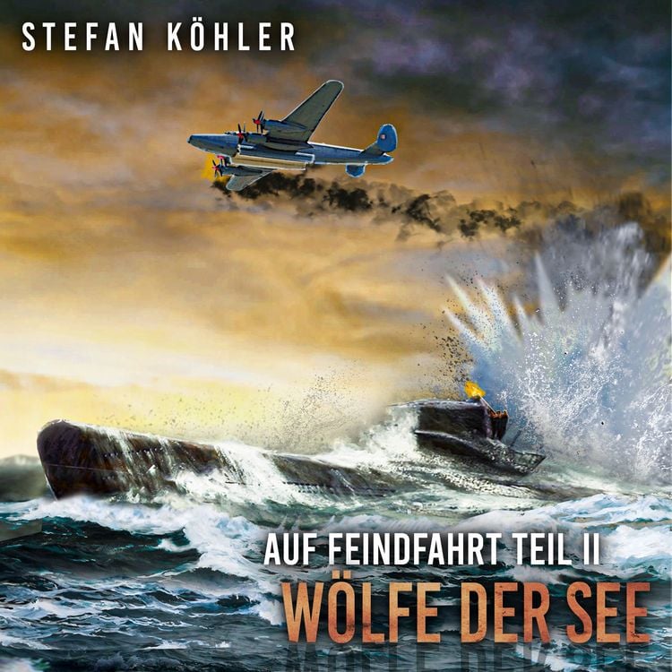 Produktbild: Auf Feindfahrt Teil II - W&ouml;lfe der See: Zweiter Weltkrieg: Marine-Thriller &uuml;ber ein deutsches U-Boot im Einsatz (Auf Feindfahrt - Romanreihe &uuml;ber deutsche U-Boote im Einsatz, Band 2)