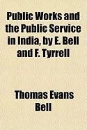 Produktbild: Public Works and the Public Service in India, by E. Bell and F. Tyrrell