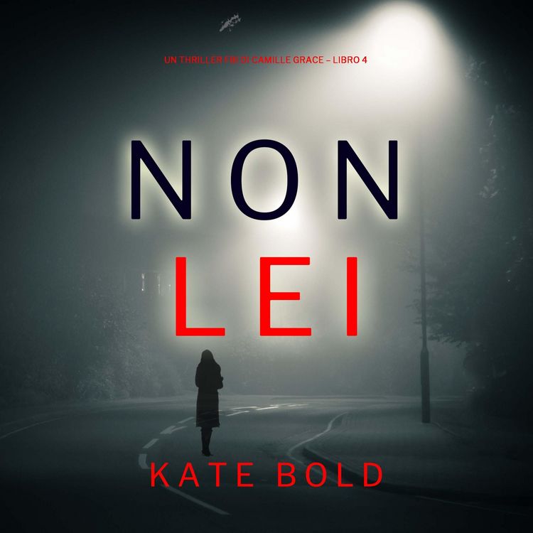 Produktbild: Non Lei (Un Thriller FBI di Camille Grace &ndash; Libro 4)
