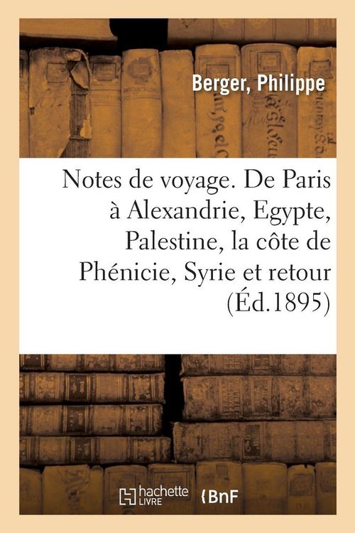Produktbild: Notes de voyage. De Paris &agrave; Alexandrie, l'Egypte, la Palestine, la c&ocirc;te de Ph&eacute;nicie, la Syrie