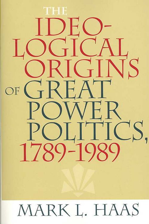 Produktbild: The Ideological Origins of Great Power Politics, 1789-1989