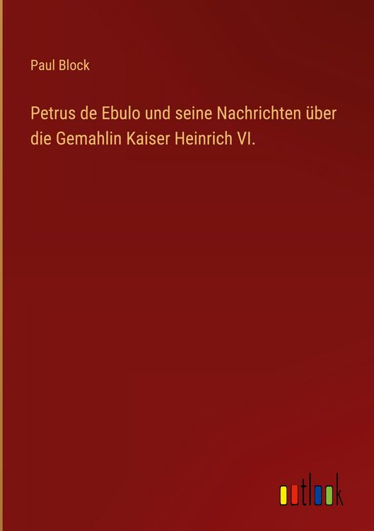 Produktbild: Petrus de Ebulo und seine Nachrichten &uuml;ber die Gemahlin Kaiser Heinrich VI.