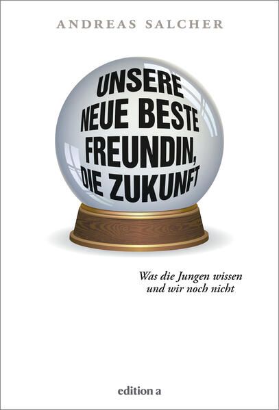 Produktbild: Unsere neue beste Freundin, die Zukunft