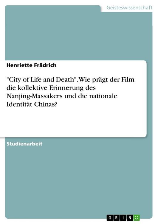 Produktbild: "City of Life and Death". Wie pr&auml;gt der Film die kollektive Erinnerung des Nanjing-Massakers und die nationale Identit&auml;t Chinas?