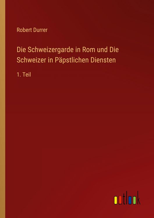 Produktbild: Die Schweizergarde in Rom und Die Schweizer in P&auml;pstlichen Diensten