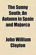 Produktbild: The Sunny South; An Autumn in Spain and Majorca