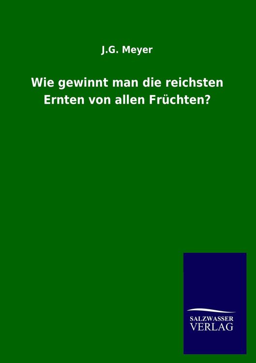 Produktbild: Wie gewinnt man die reichsten Ernten von allen Fr&uuml;chten?