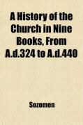 Produktbild: Ecclesiastical History. a History of the Church in Nine Books, from A.D. 324 to A.D. 440. a New Tr., with a Mem. of the Author