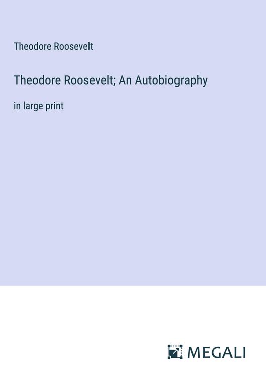 Produktbild: Theodore Roosevelt; An Autobiography