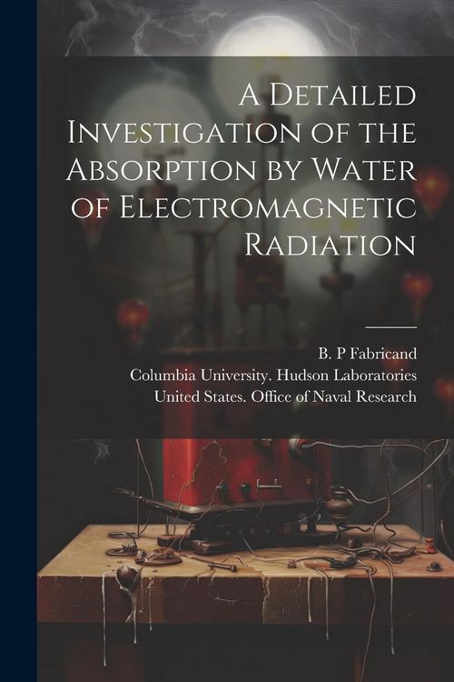 Produktbild: A Detailed Investigation of the Absorption by Water of Electromagnetic Radiation