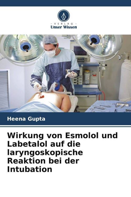 Produktbild: Wirkung von Esmolol und Labetalol auf die laryngoskopische Reaktion bei der Intubation