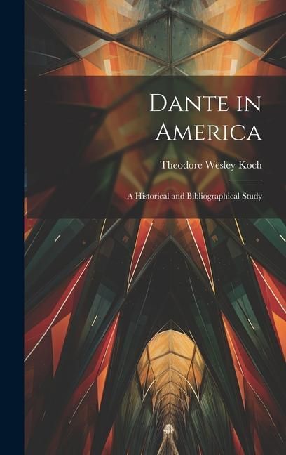 Produktbild: Dante in America: A Historical and Bibliographical Study