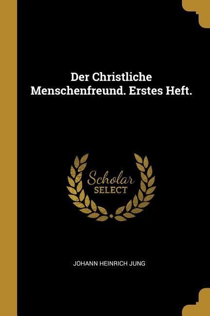 Produktbild: Der Christliche Menschenfreund. Erstes Heft.