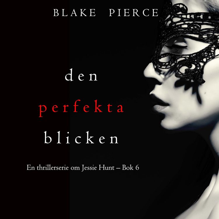 Produktbild: Den perfekta blicken (En thrillerserie om Jessie Hunt &ndash; Bok 6)