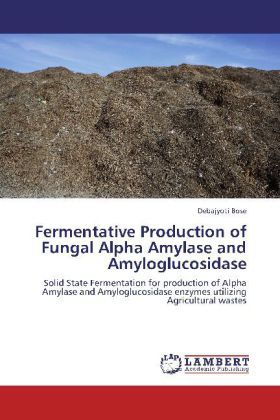 Produktbild: Bose, D: Fermentative Production of Fungal Alpha Amylase and