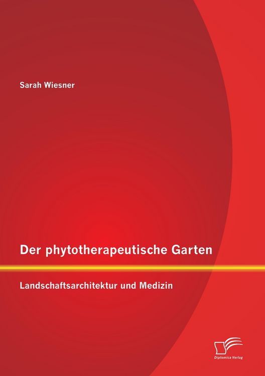 Produktbild: Der phytotherapeutische Garten: Landschaftsarchitektur und Medizin