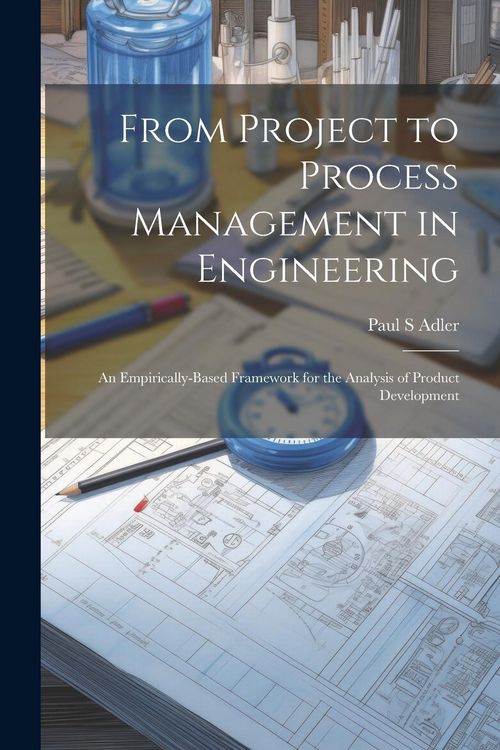 Produktbild: From Project to Process Management in Engineering: An Empirically-based Framework for the Analysis of Product Development