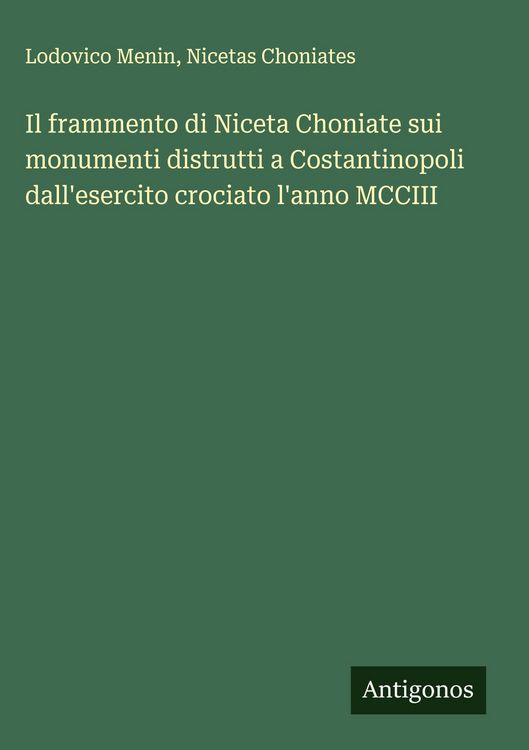 Produktbild: Il frammento di Niceta Choniate sui monumenti distrutti a Costantinopoli dall'esercito crociato l'anno MCCIII