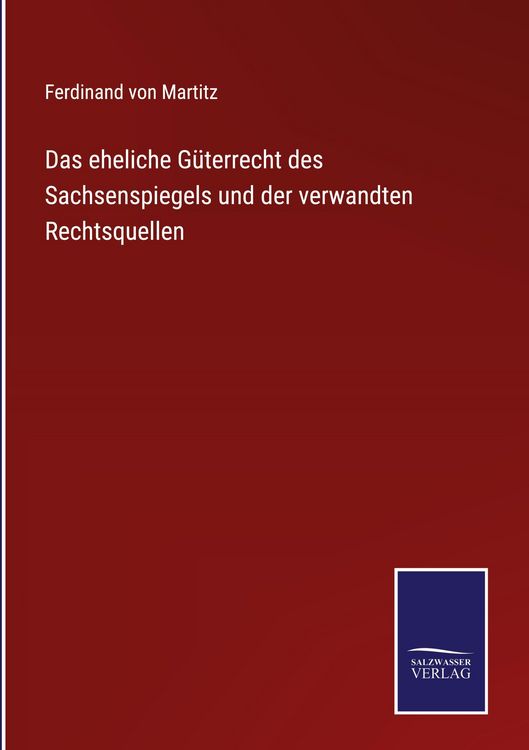 Produktbild: Das eheliche G&uuml;terrecht des Sachsenspiegels und der verwandten Rechtsquellen