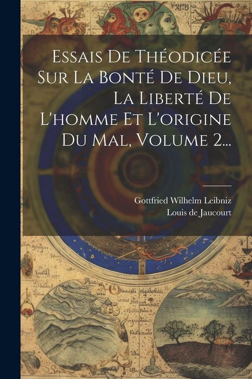Produktbild: Essais De Th&eacute;odic&eacute;e Sur La Bont&eacute; De Dieu, La Libert&eacute; De L'homme Et L'origine Du Mal, Volume 2...