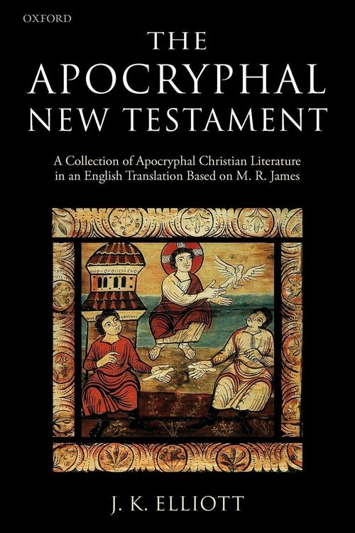 Produktbild: The Apocryphal New Testament A Collection of Apocryphal Christian Literature in an English Translation
