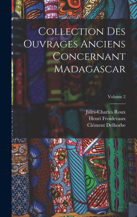 Produktbild: Collection Des Ouvrages Anciens Concernant Madagascar; Volume 2