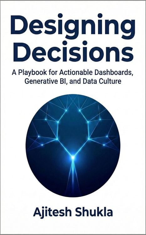 Produktbild: Designing Decisions: A Playbook for Actionable Dashboards, Generative BI, and Data Culture