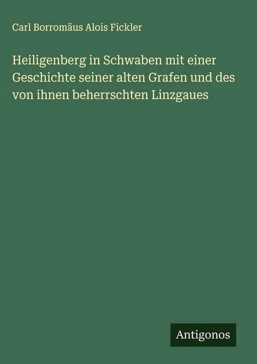 Produktbild: Heiligenberg in Schwaben mit einer Geschichte seiner alten Grafen und des von ihnen beherrschten Linzgaues