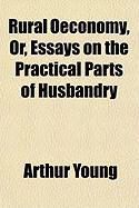 Produktbild: Rural Oeconomy, Or, Essays on the Practical Parts of Husbandry