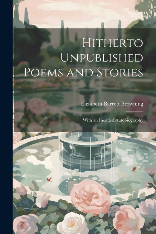 Produktbild: Hitherto Unpublished Poems and Stories: With an Inedited Autobiography