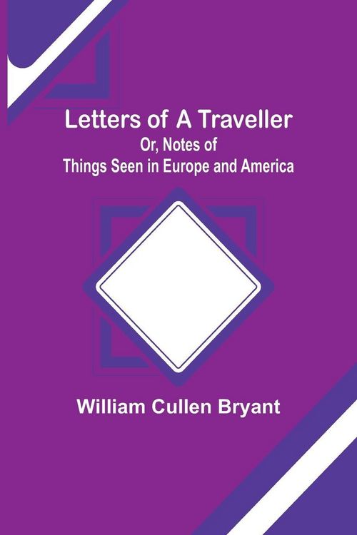 Produktbild: Letters of a Traveller; Or, Notes of Things Seen in Europe and America