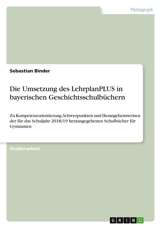 Produktbild: Die Umsetzung des LehrplanPLUS in bayerischen Geschichtsschulb&uuml;chern