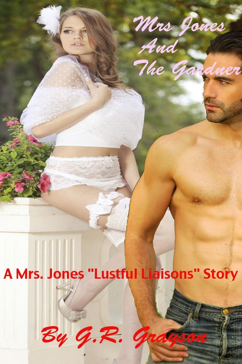 Produktbild: Mrs. Jones And The Gardener (Mrs. Jones Lustful Liaisons, #1)