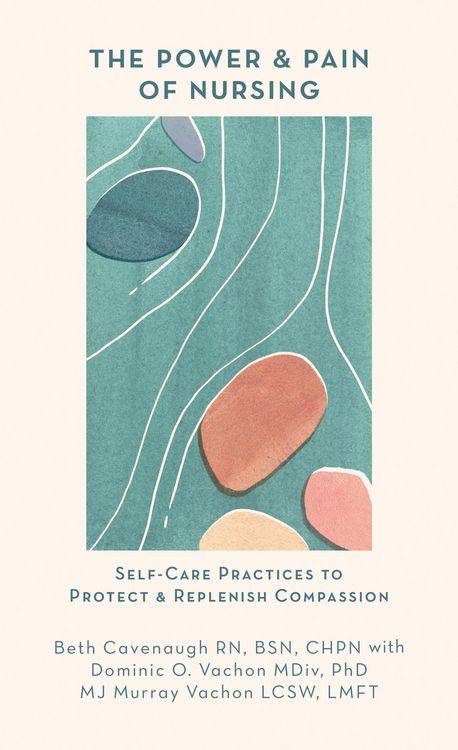 Produktbild: The Power and Pain of Nursing: Self-Care Practices to Protect and Replenish Compassion