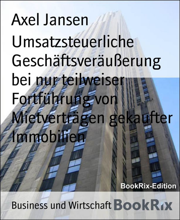 Produktbild: Umsatzsteuerliche Gesch&auml;ftsver&auml;u&szlig;erung bei nur teilweiser Fortf&uuml;hrung von Mietvertr&auml;gen gekaufter Immobilien